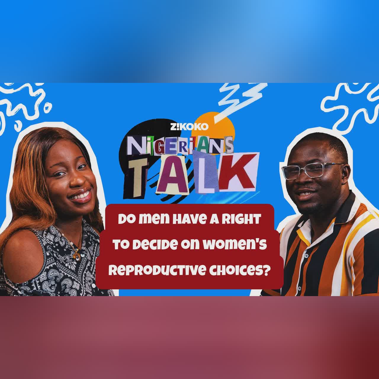Do Men Have a Right to Decide on Women's Reproductive Choices? | Nigerians Talk | Episode 8 cover art