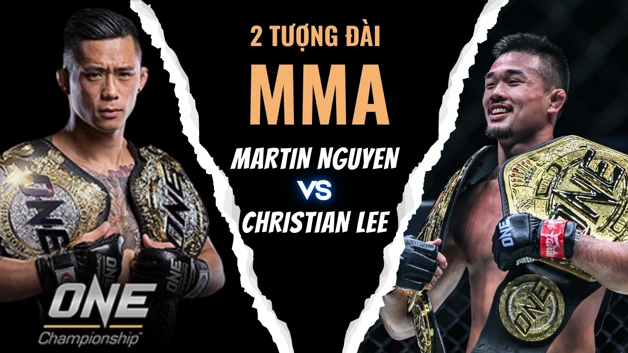Martin Nguyễn - Christian Lee: Xem lại cuộc đụng độ của hai tượng đài ONE Championship