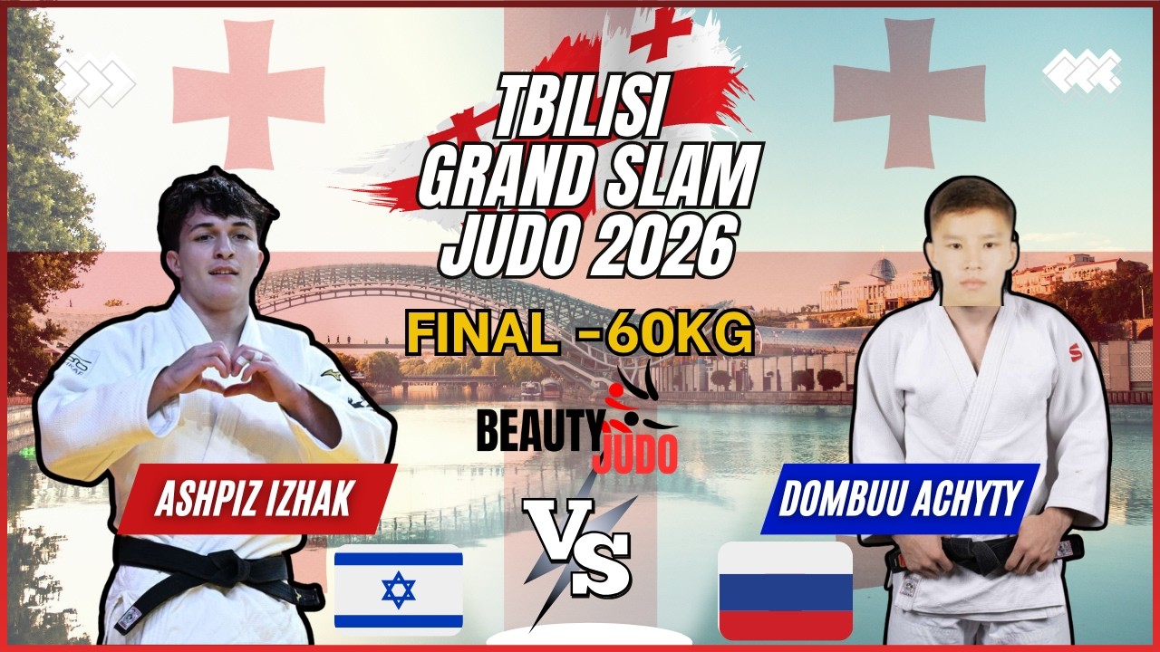 🏆 Final -60Kg | Izhak ASHPIZ (ISR) vs Achyty DOMBUU (RUS) | Tbilisi Grand Slam 2026 🏆