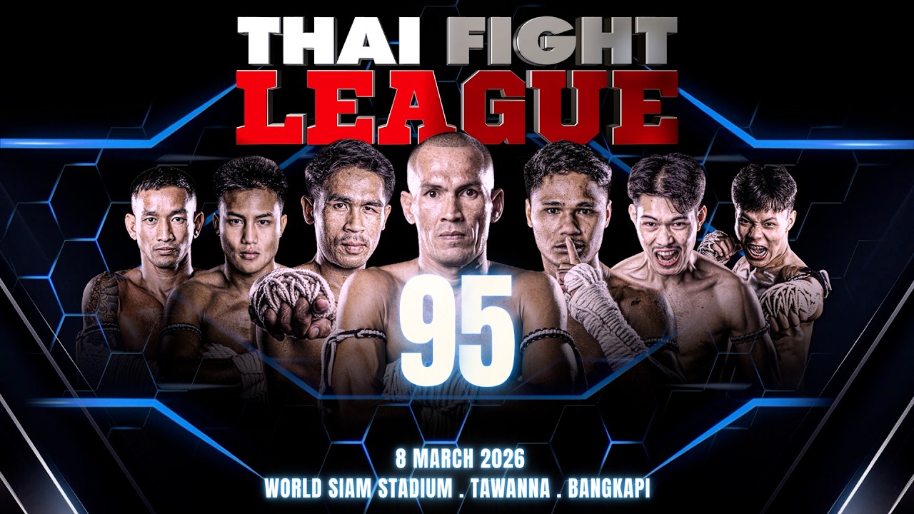 THAI FIGHT LEAGUE #95 [FULL] | 8 March 2026
