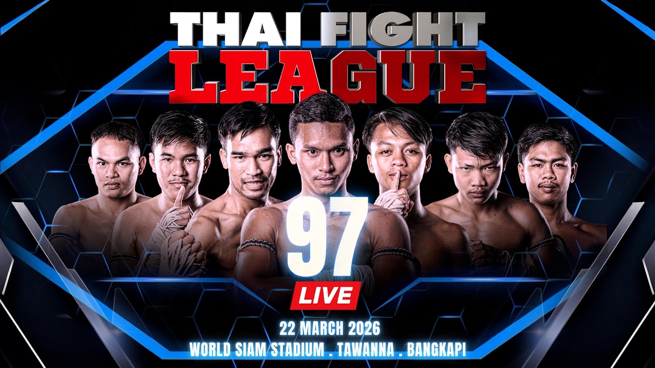 🔴 LIVE THAI FIGHT LEAGUE #97 | 22 March 2026