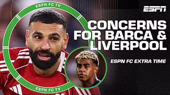 Who should be more concerned about their recent form: Liverpool or Barcelona? | ESPN FC Extra Time