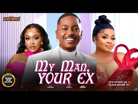 MY MAN YOUR EX