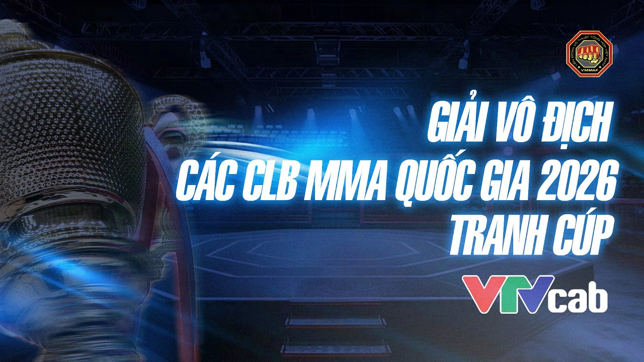 🔴Giải Vô địch các Câu lạc bộ MMA Quốc gia 2026 - Tranh cúp VTVcab | NỘI DUNG HIỆN ĐẠI |  25/03