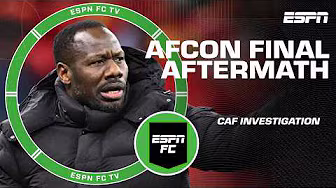 Details on CAF investigating players and officials of AFCON Final | ESPN FC