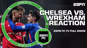 FA Cup Reaction 🏆 Breaking down Chelsea’s extra time win vs. Wrexham | ESPN FC
