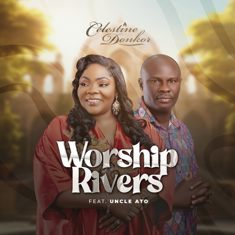 Worship Rivers ft. Uncle Ato cover art
