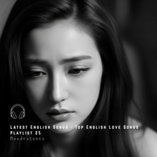 Latest English Songs - Top English Love Songs Playlist 25