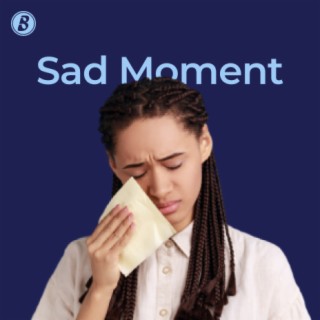 Sad Moment