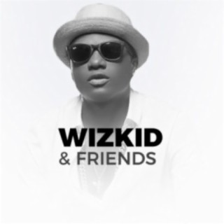 Wizkid & Friends