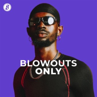 Blowouts Only