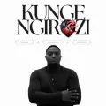 KUNGE NGIROZI ft. Nyasha David