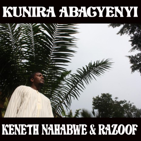 Kunira Abagyenyi ft. Keneth Nahabwe cover art