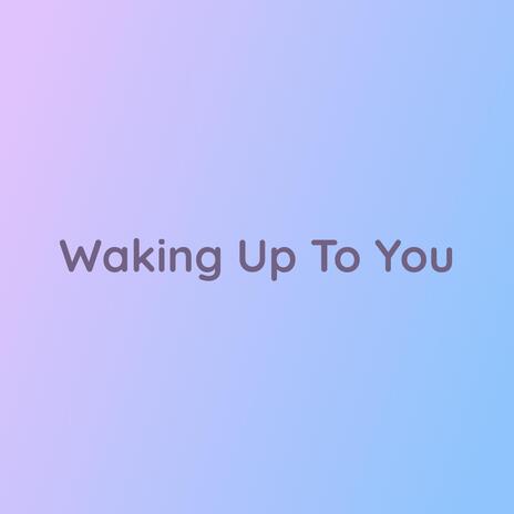 Waking Up To You cover art