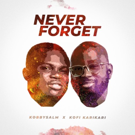 Never Forget ft. Kofi Karikari