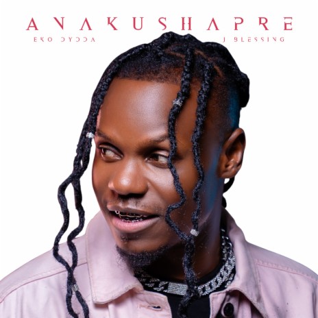 Anakushapre ft. J blessing cover art