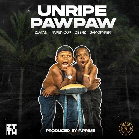 Unripe Pawpaw ft. Oberz, Jamopyper & Papisnoop cover art