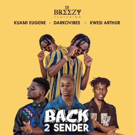 Back 2 Sender ft. Kuami Eugene, Darkovibes & Kwesi Arthur cover art
