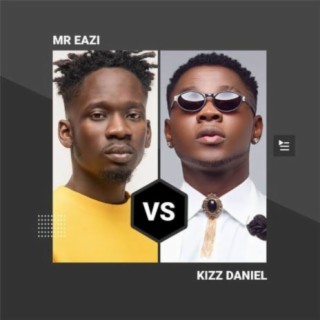 Mr Eazi vs Kizz Daniel