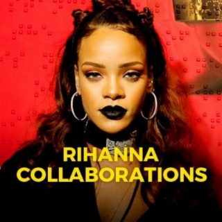 Rihanna Collaborations