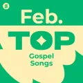 Top Gospel Songs February 2026