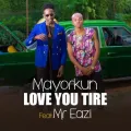 Love You Tire ft. Mr Eazi