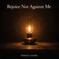 Rejoice Not Against Me