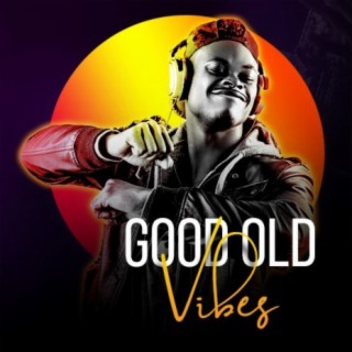 Good Old Vibes