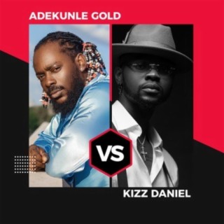 Adekunle Gold vs Kizz Daniel