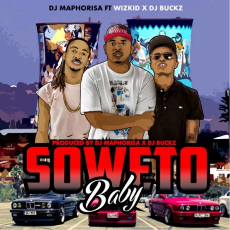 Soweto Baby ft. Wizkid & DJ Buckz cover art