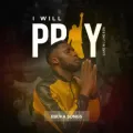 I Will Pray