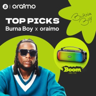 Burna Boy x oraimo TOP PICKS