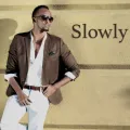 Slowly