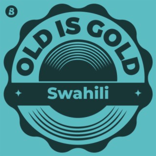 Old is Gold -Swahili