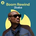 Boom Rewind - 2Baba