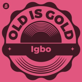 Old is Gold -Igbo