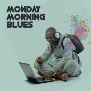 Monday Morning Blues