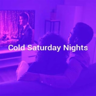 Cold Saturday Nights