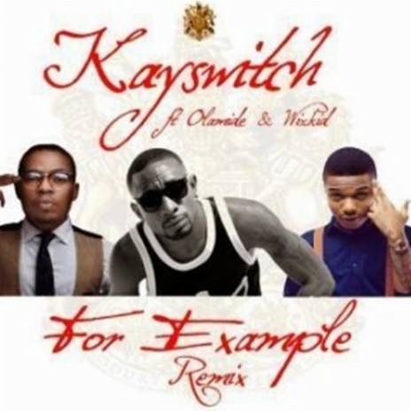 For Example (Remix) ft. Olamide & Wizkid