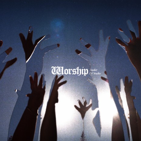 WORSHIP ft. DJ Snake