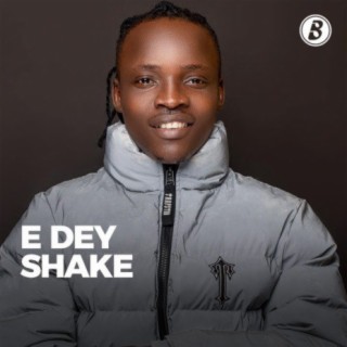 E Dey Shake