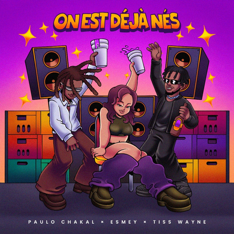 On est déjà nés ft. Esmey & Tiss Wayne
