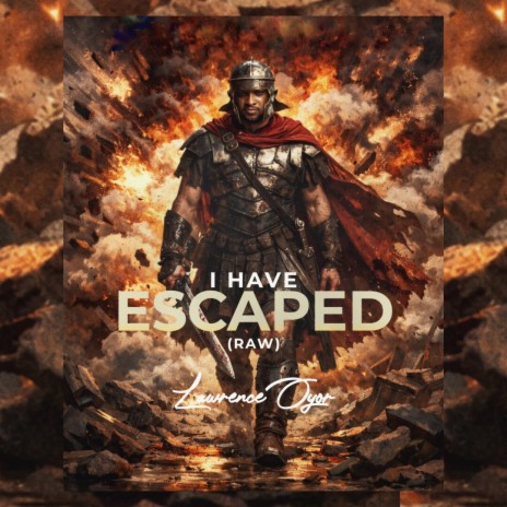I have escaped