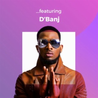 ...Featuring D'banj