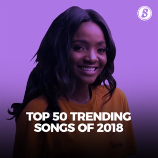 Top 50 Trending Songs Of 2018