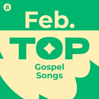 Top Gospel Songs February 2026