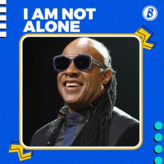 I Am Not Alone