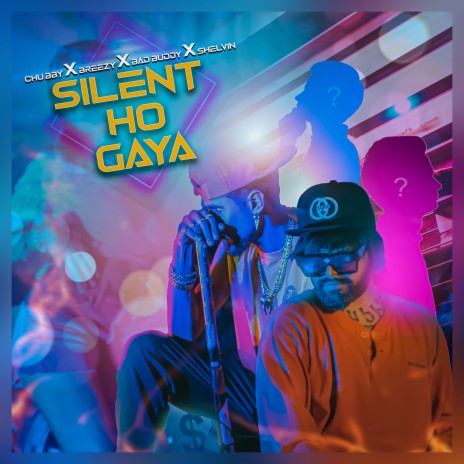Silent Ho Gaya ft. SHELVIN, BAD BUDDY & Breezy cover art