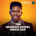 Top Nigerian Gospel Songs 2021