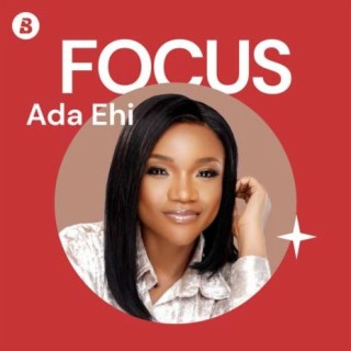 Focus: Ada Ehi